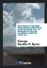 The Works of the Right Honourable Lord Byron. in Six Volumes. Vol. VI : Prisoner of Chillon-Manfred-Lament of Tasso, &c. - Book