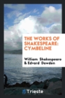 The Works of Shakespeare : Cymbeline - Book