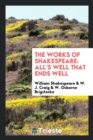 The Works of Shakespeare; All's Well That Ends Well - Book