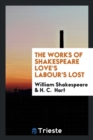The Works of Shakespeare Love's Labour's Lost - Book