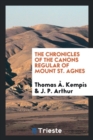 The Chronicles of the Canons Regular of Mount St. Agnes - Book