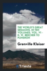 The World's Great Sermons. in Ten Volumes. Vol. VI - H. W. Beecher to Punshon - Book
