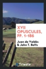 XVII Opuscules, Pp. 1-186 - Book