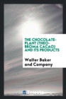 The Chocolate-Plant (Theobroma Cacao) and Its Products - Book