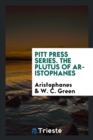 Pitt Press Series. the Plutus of Aristophanes - Book