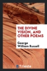 The Divine Vision, and Other Poems - Book