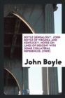 Boyle Genealogy. John Boyle of Virginia and Kentucky. Notes on Lines of Descent with Some Collateral References. [1909] - Book