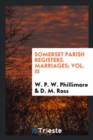 Somerset Parish Registers. Marriages; Vol. III - Book
