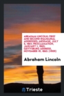 Abraham Lincoln : First and Second Inaugural Addresses; Message, July 5, 1861; Proclamation, January 1, 1863; Gettysburg Address, November 19, 1863. [1909] - Book