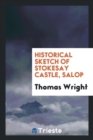 Historical Sketch of Stokesay Castle, Salop - Book