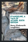 Evangeline, a Tale of Acadie. Sixth Edition - Book