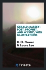 Gerald Massey : Poet, Prophet, and Mystic; With Illustrations - Book