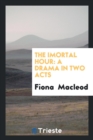 The Imortal Hour : A Drama in Two Acts - Book