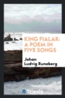 King Fialar : A Poem in Five Songs - Book