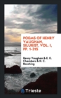 Poems of Henry Vaughan, Silurist, Vol. I, Pp. 1-315 - Book