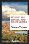 Beyond the Sunset, and Other Verses - Book
