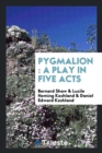 Pygmalion : A Play in Five Acts - Book