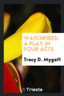 Watchfires : A Play in Four Acts - Book