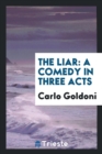 The Liar : A Comedy in Three Acts - Book