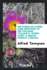 The Works of Alfred Lord Tennyson. in Ten Volumes, Volume VI. Queen Mary : A Drama. Harold: A Drama - Book