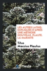 Les Auters Latins; Expliqu s d'Apr s Une M thode Nouvelle. Plaute. La Marmite - Book