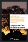 Notice Sur Hugues de Groot (Hugo Grotius) : Suivie de Lettres In dites - Book