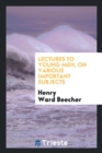 Lectures to Young Men, on Various Important Subjects - Book