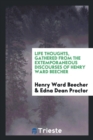Life Thoughts, Gathered from the Extemporaneous Discourses of Henry Ward Beecher - Book
