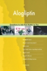Alogliptin 627 Questions to Ask That Matter to You - Book