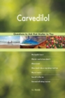 Carvedilol 493 Questions to Ask That Matter to You - Book