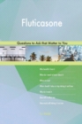 Fluticasone 593 Questions to Ask That Matter to You - Book
