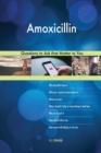 Amoxicillin 608 Questions to Ask That Matter to You - Book