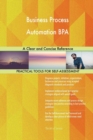 Business Process Automation Bpa : A Clear and Concise Reference - Book