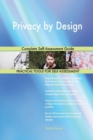 Privacy by Design : Complete Self-Assessment Guide - Book