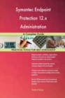 Symantec Endpoint Protection 12.X Administration : A Complete Guide - Book