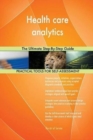 Health Care Analytics the Ultimate Step-By-Step Guide - Book