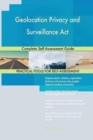 Geolocation Privacy and Surveillance ACT Complete Self-Assessment Guide - Book