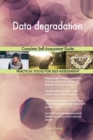 Data Degradation Complete Self-Assessment Guide - Book