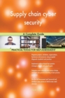 Supply Chain Cyber Security a Complete Guide - Book