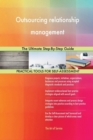 Outsourcing Relationship Management the Ultimate Step-By-Step Guide - Book