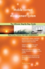 Mobile Content Management System the Ultimate Step-By-Step Guide - Book