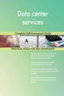 Data Center Services Complete Self-Assessment Guide - Book