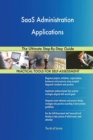 Saas Administration Applications the Ultimate Step-By-Step Guide - Book