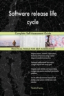 Software Release Life Cycle Complete Self-Assessment Guide - Book
