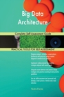 Big Data Architecture Complete Self-Assessment Guide - Book