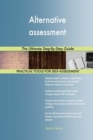Alternative Assessment the Ultimate Step-By-Step Guide - Book