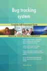 Bug Tracking System Complete Self-Assessment Guide - Book