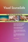 Visual Sourcesafe the Ultimate Step-By-Step Guide - Book