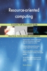 Resource-Oriented Computing Complete Self-Assessment Guide - Book