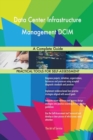 Data Center Infrastructure Management DCIM a Complete Guide - Book